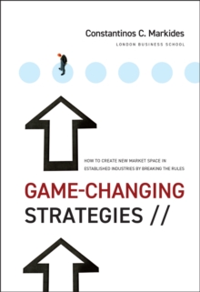 Game-Changing Strategies : How to Create New Market Space in Established Industries by Breaking the Rules