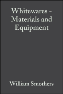 Whitewares - Materials and Equipment : A Collection of Papers Presented at the 1980 Fall Meeting and 83rd Annual Meeting, Volume 2, Issue 9/10