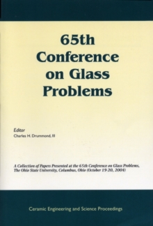 65th Conference on Glass Problems : A Collection of Papers Presented at the 65th Conference on Glass Problems, The Ohio State Univetsity, Columbus, Ohio (October 19-20, 2004), Volume 26, Issue 1