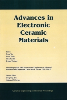 Advances in Electronic Ceramic Materials : A Collection of Papers Presented at the 29th International Conference on Advanced Ceramics and Composites, Jan 23-28, 2005, Cocoa Beach, FL, Volume 26, Issue