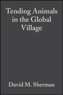 Tending Animals in the Global Village : A Guide to International Veterinary Medicine