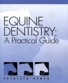 Equine Dentistry : A Practical Guide