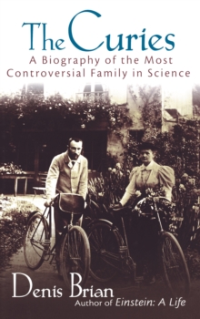 The Curies : A Biography of the Most Controversial Family in Science