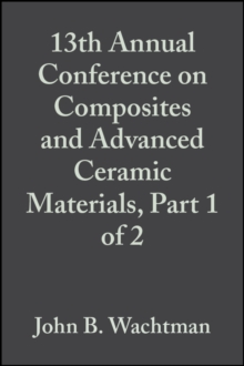 13th Annual Conference on Composites and Advanced Ceramic Materials, Part 1 of 2, Volume 10, Issue 7/8