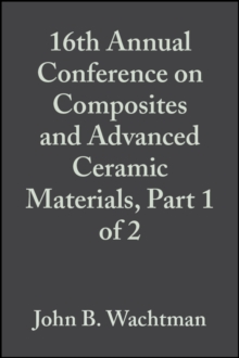 16th Annual Conference on Composites and Advanced Ceramic Materials, Part 1 of 2, Volume 13, Issue 7/8