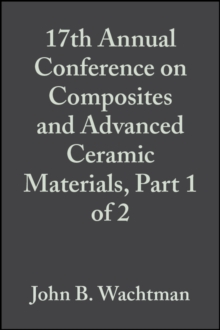 17th Annual Conference on Composites and Advanced Ceramic Materials, Part 1 of 2, Volume 14, Issue 7/8