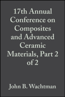 17th Annual Conference on Composites and Advanced Ceramic Materials, Part 2 of 2, Volume 14, Issue 9/10