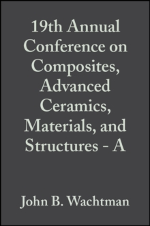 19th Annual Conference on Composites, Advanced Ceramics, Materials, and Structures - A, Volume 16, Issue 4