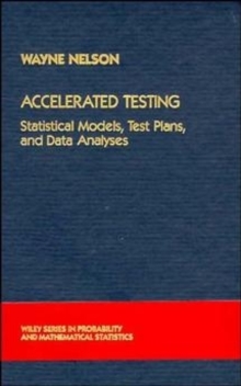 Accelerated Testing : Statistical Models, Test Plans, and Data Analysis