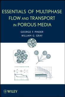 Essentials of Multiphase Flow and Transport in Porous Media, Hardback Book Essentials of Multiphase Flow and Transport in Porous Media, Hardback Book