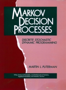 Markov Decision Processes : Discrete Stochastic Dynamic Programming