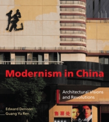 Modernism in China : Architectural Visions and Revolutions, Hardback Book Modernism in China : Architectural Visions and Revolutions, Hardback Book