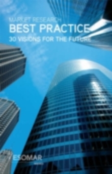 Market Research Best Practice : 30 Visions for the Future