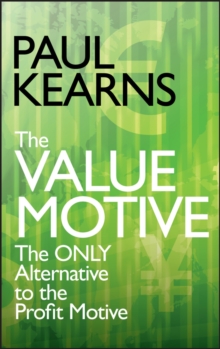 The Value Motive : The Only Alternative to the Profit Motive