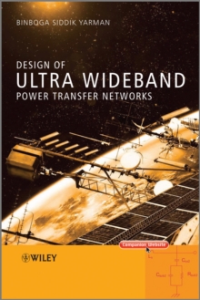 Design of Ultra Wideband Power Transfer Networks : Real Frequency Techniques and Road Maps for Practical Designs, Hardback Book Design of Ultra Wideband Power Transfer Networks : Real Frequency Techniques and Road Maps for Practical Designs, Hardback Book