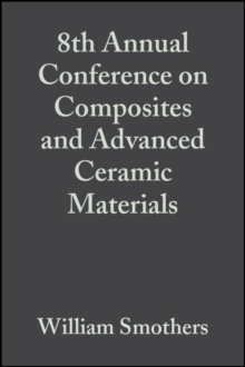 8th Annual Conference on Composites and Advanced Ceramic Materials, Volume 5, Issue 7/8