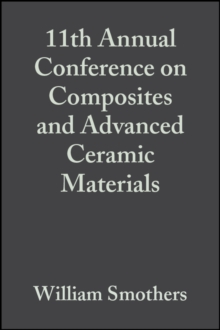 11th Annual Conference on Composites and Advanced Ceramic Materials, Volume 8, Issue 7/8