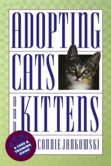 Adopting Cats and Kittens : A Care and Training Guide