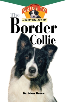 The Border Collie : An Owner's Guide to a Happy Healthy Pet