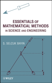 Essentials of Mathematical Methods in Science and Engineering, Hardback Book Essentials of Mathematical Methods in Science and Engineering, Hardback Book