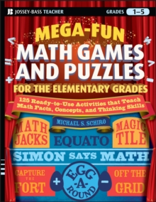 Mega-Fun Math Games and Puzzles for the Elementary Grades : Over 125 Activities that Teach Math Facts, Concepts, and Thinking Skills, Paperback / softback Book Mega-Fun Math Games and Puzzles for the Elementary Grades : Over 125 Activities that Teach Math Facts, Concepts, and Thinking Skills, Paperback / softback Book