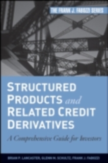 Structured Products and Related Credit Derivatives : A Comprehensive Guide for Investors