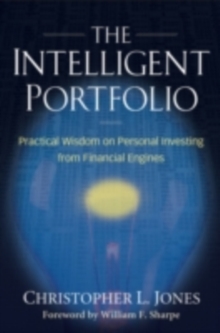 The Intelligent Portfolio : Practical Wisdom on Personal Investing from Financial Engines