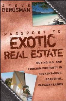 Passport to Exotic Real Estate : Buying U.S. And Foreign Property In Breath-Taking, Beautiful, Faraway Lands