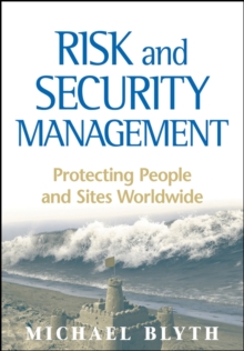 Risk and Security Management : Protecting People and Sites Worldwide