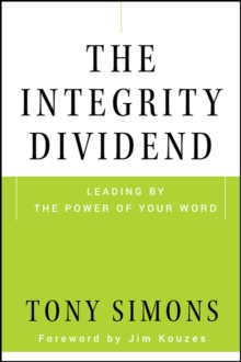 The Integrity Dividend : Leading by the Power of Your Word