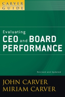 A A Policy Governance Model and the Role of the Board Member : A Carver Policy Governance Guide Evaluating CEO and Board Performance, Paperback / softback Book A A Policy Governance Model and the Role of the Board Member : A Carver Policy Governance Guide Evaluating CEO and Board Performance, Paperback / softback Book