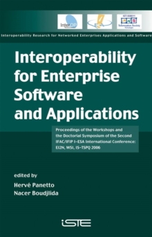 Interoperability for Enterprise Software and Applications : Proceedings of the Workshops and the Doctorial Symposium of the Second IFAC/IFIP I-ESA International Conference: EI2N, WSI, IS-TSPQ 2006