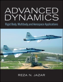 Advanced Dynamics : Rigid Body, Multibody, and Aerospace Applications, Hardback Book Advanced Dynamics : Rigid Body, Multibody, and Aerospace Applications, Hardback Book