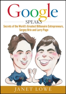 Google Speaks : Secrets of the World's Greatest Billionaire Entrepreneurs, Sergey Brin and Larry Page, Hardback Book Google Speaks : Secrets of the World's Greatest Billionaire Entrepreneurs, Sergey Brin and Larry Page, Hardback Book