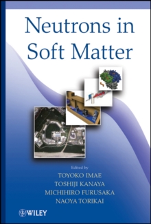 Neutrons in Soft Matter, Hardback Book Neutrons in Soft Matter, Hardback Book