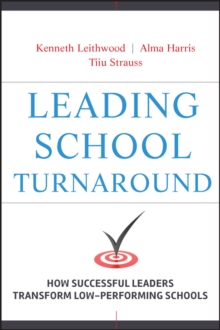 Leading School Turnaround : How Successful Leaders Transform Low-Performing Schools, Hardback Book Leading School Turnaround : How Successful Leaders Transform Low-Performing Schools, Hardback Book