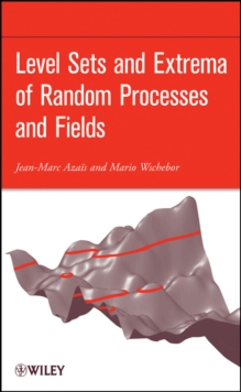 Level Sets and Extrema of Random Processes and Fields, Hardback Book Level Sets and Extrema of Random Processes and Fields, Hardback Book