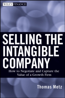 Selling the Intangible Company : How to Negotiate and Capture the Value of a Growth Firm