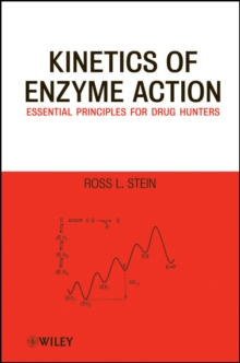 Kinetics of Enzyme Action : Essential Principles for Drug Hunters, Hardback Book Kinetics of Enzyme Action : Essential Principles for Drug Hunters, Hardback Book