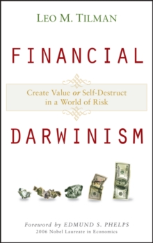 Financial Darwinism : Create Value or Self-Destruct in a World of Risk