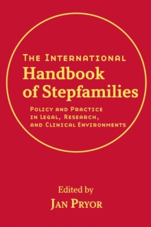 The International Handbook of Stepfamilies : Policy and Practice in Legal, Research, and Clinical Environments