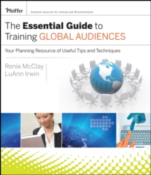 The Essential Guide to Training Global Audiences : Your Planning Resource of Useful Tips and Techniques