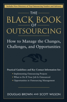 The Black Book of Outsourcing : How to Manage the Changes, Challenges, and Opportunities