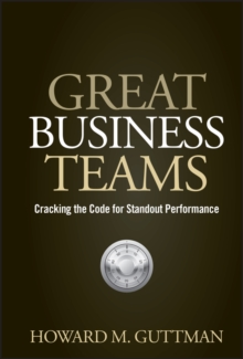 Great Business Teams : Cracking the Code for Standout Performance