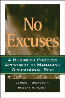 No Excuses : A Business Process Approach to Managing Operational Risk