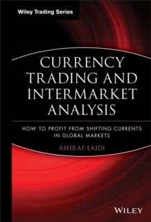 Currency Trading and Intermarket Analysis : How to Profit from the Shifting Currents in Global Markets