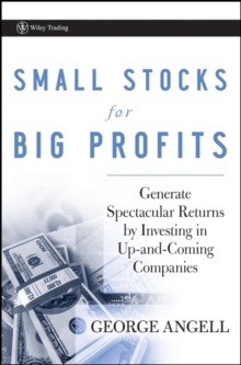 Small Stocks for Big Profits : Generate Spectacular Returns by Investing in Up-and-Coming Companies