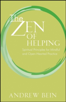 The Zen of Helping : Spiritual Principles for Mindful and Open-Hearted Practice