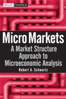 Micro Markets : A Market Structure Approach to Microeconomic Analysis, Hardback Book Micro Markets : A Market Structure Approach to Microeconomic Analysis, Hardback Book