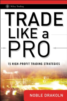 Trade Like a Pro : 15 High-Profit Trading Strategies